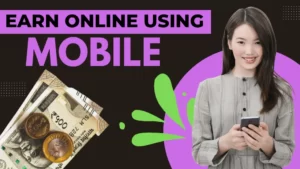 earn money online using mobile