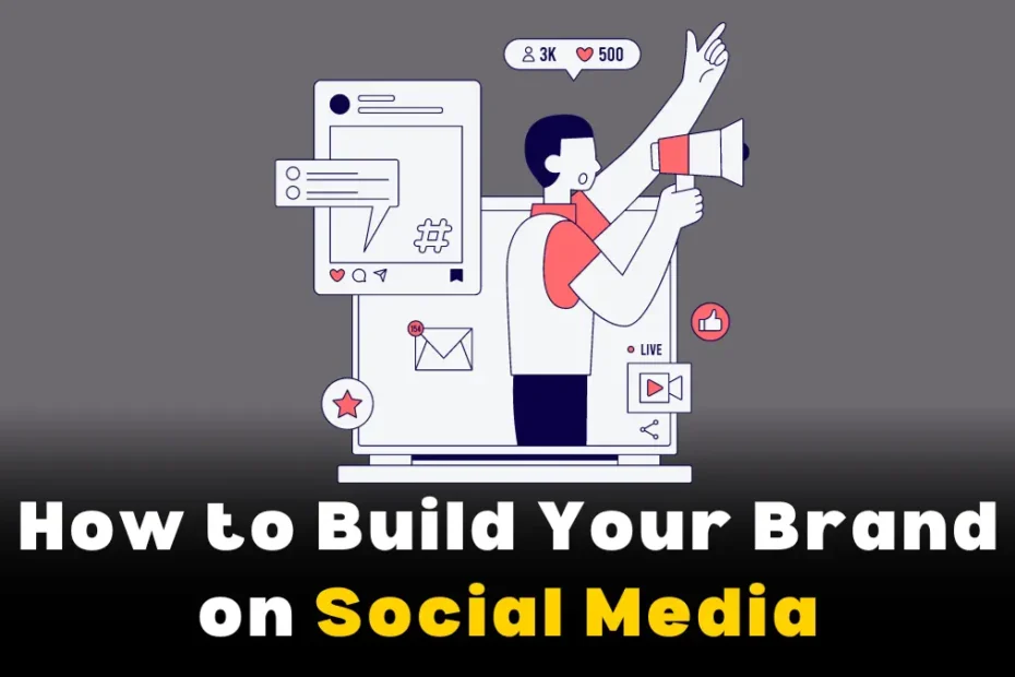 How to Build Your Brand on Social Media