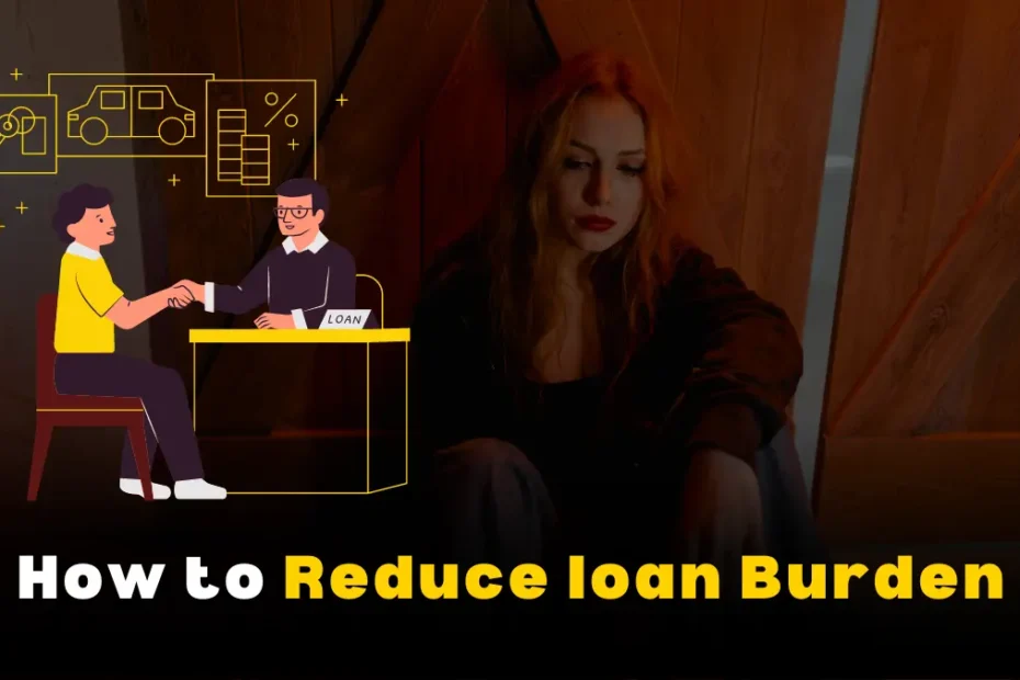 How to Reduce loan Burden